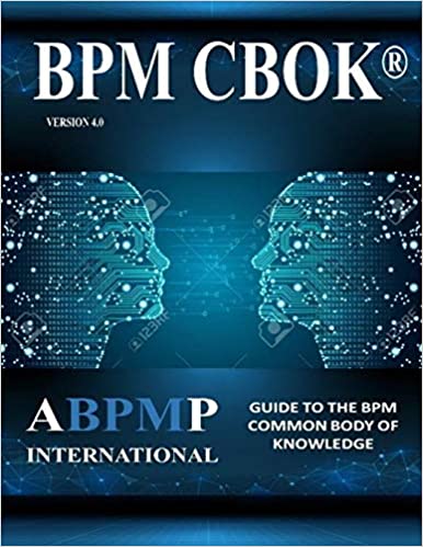 BPM CBOK Version 4.0: Guide to the Business Process Management Common Body of Knowledge