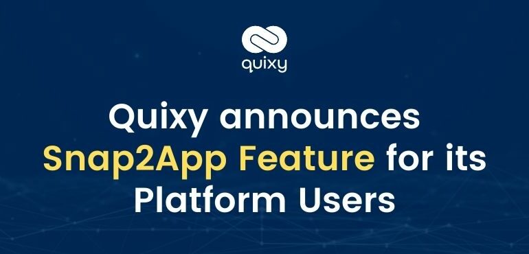 Quixy announces Snap2App Feature for its Platform Users