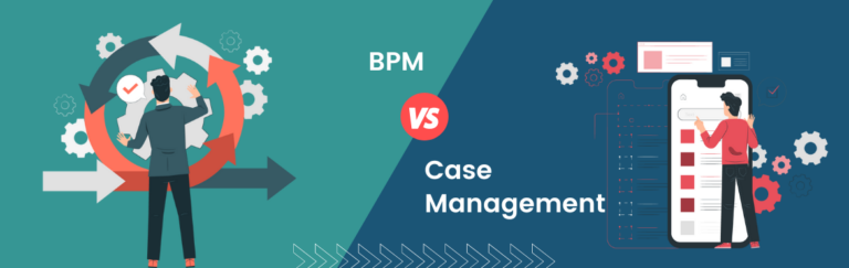 BPM Vs Case Management: Which one is the best for your business?