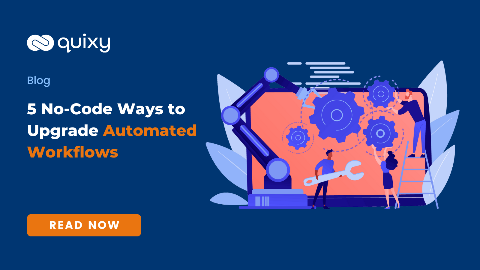 5 No-Code Ways To Upgrade Automated Workflows | Quixy