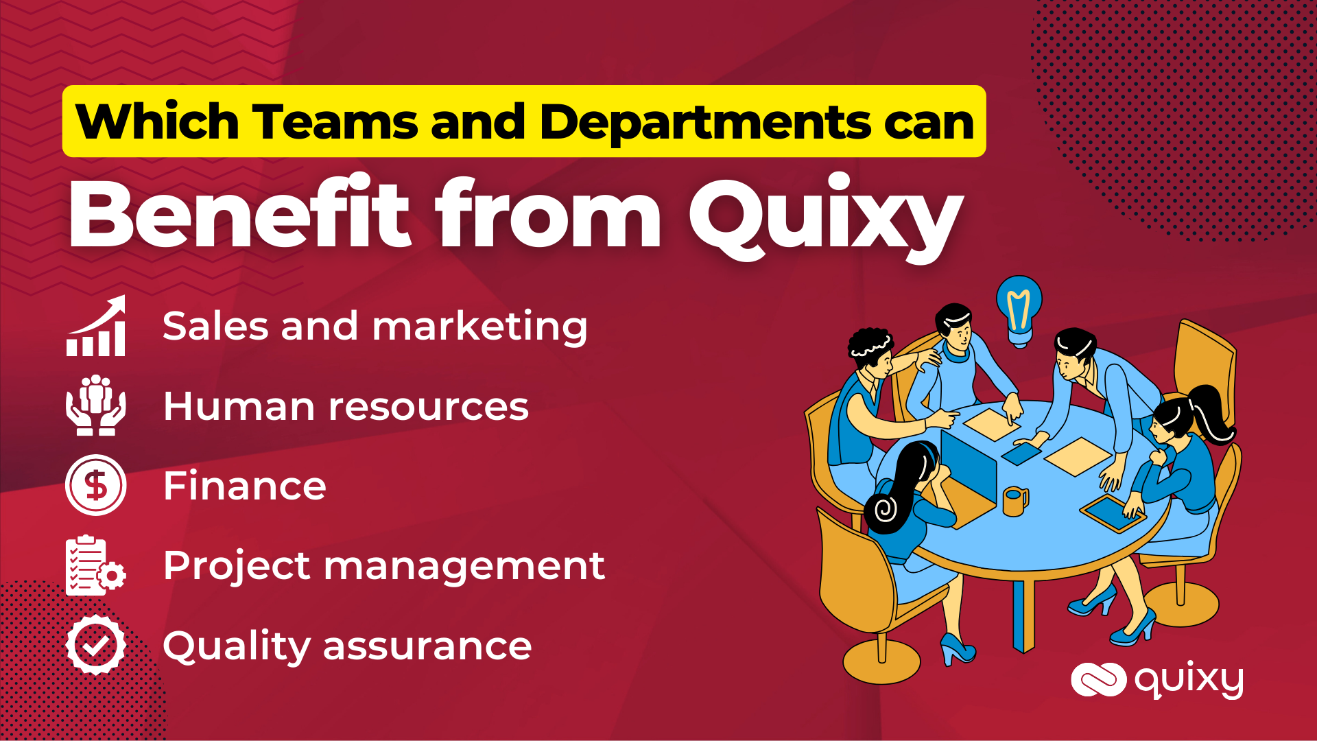 Which teams and departments can benefit from Quixy