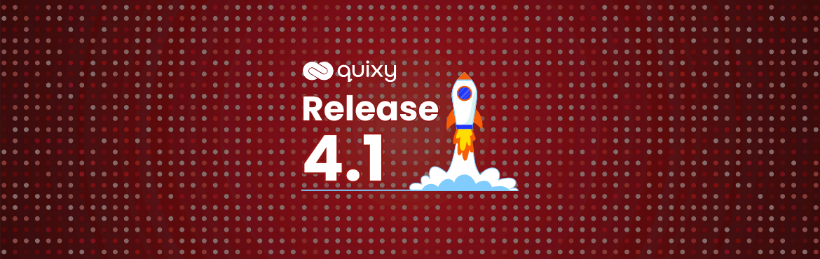 Quixy Product Release 4.1